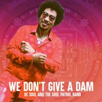 Oc Soul & The Soul Patrol Band - We Don't Give a Dam