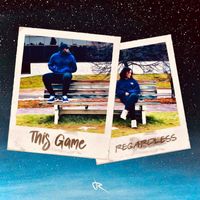 Regardless - This Game (Explicit)
