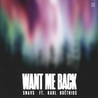 Snavs featuring Karl Boëthius - Want Me Back