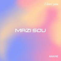 Anane - MAZI SOU (Explicit)