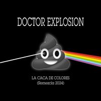 Doctor Explosion - La caca de colores (Remezcla 2024)