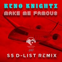 Reno Knightz - Make me Famous (S5 D-list Remix)