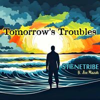 Stonetribe - Tomorrow's Troubles (feat. Zoe Mazah)