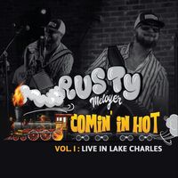 Rusty Metoyer - Comin' in Hot Vol. 1: Live in Lake Charles