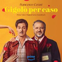 Francesco Cerasi - Gigolò Per Caso (Prime Video Original Series Soundtrack)