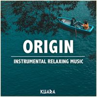 Kuara - Origin - Instrumental Relaxing Music