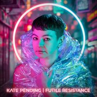 Kate Pending - Futile Resistance