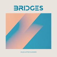 Bridges - Miles After Summer