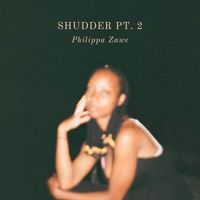 Philippa Zawe - Shudder Pt. 2