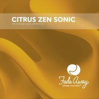 Fade Away Sleep Sounds - Citrus Zen Sonic: The Orange Noise Experience