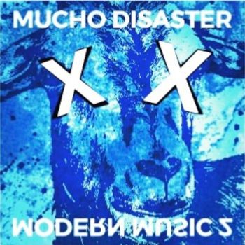 Mucho Disaster - Modern Music 2 (Explicit)