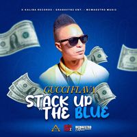 Gucci Flava - Stack Up The Blue