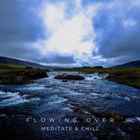 Meditate & Chill - Flowing Over