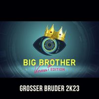 Big Brother - Grosser Bruder 2K23 (Knossi-Edition)