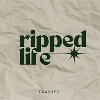 Crashed - Ripped Life