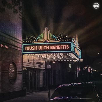 Mush - Mush With Benefits (Explicit)