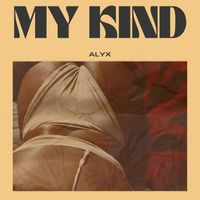 Alyx - My Kind (Explicit)