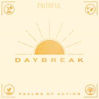 Faithful - Daybreak: Psalms of Action