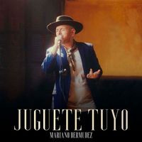 Mariano Bermúdez - Juguete Tuyo