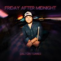 Dalton Torres - Friday After Midnight
