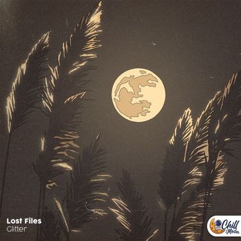 Lost Files / Chill Moon Music - Glitter