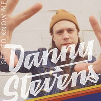 Danny Stevens - Get to Know Me