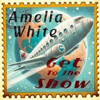 Amelia White - Get to the Show