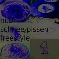 Nubi - Schnee Pissen Freestyle (Explicit)
