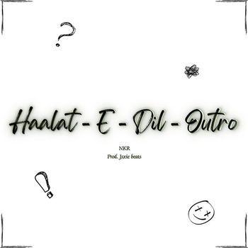 NKR (feat. jxsie beats) - Haalat - E - Dil - Outro