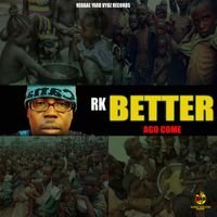 RK - Better Ago Come (One Day)