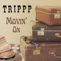 Trippp - Movin' On