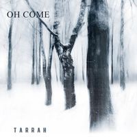Tarrah - Oh Come