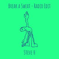 Steve H - Break a Sweat (Radio Edit)