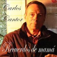 Carlos Cantor - Recuerdos de Mamá