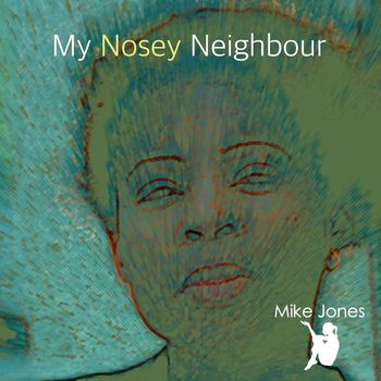 Mike Jones - My Nosey Neighbour