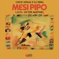 Chico Viegas & Victor Martinel - Mèsi Pipo