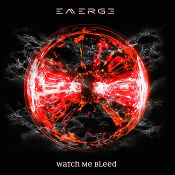 Emerge - Watch Me Bleed