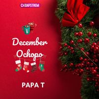Papa T - December Ochopo