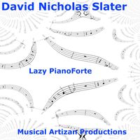 David Nicholas Slater - Lazy Pianoforte