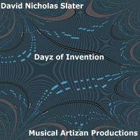 David Nicholas Slater - Dayz of Invention