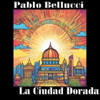 Pablo Bellucci - La Ciudad Dorada
