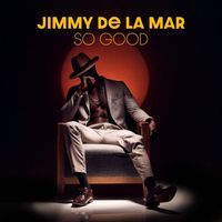 Jimmy de la Mar - So Good