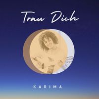 Karima - Trau Dich (Du selbst zu sein)