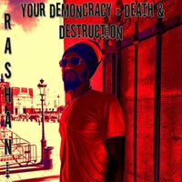 Rashani - Your Demoncracy = Death & Destruction