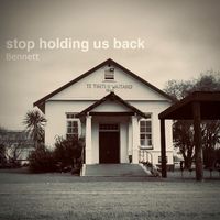 Bennett - Stop Holding Us Back
