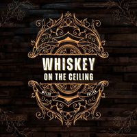 Myles Erlick - WHISKEY ON THE CEILING