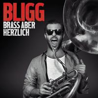 Bligg - Brass aber herzlich (Deluxe Edition)