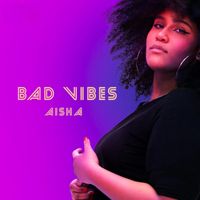 Aisha - Bad Vibes