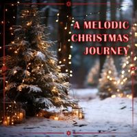Christmas Songs &Xmas Hits and Top Christmas Songs - A Melodic Christmas Journey
