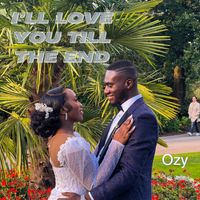 Ozy - I'll Love You Till the End